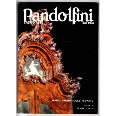 PANDOLFINI. FIRENZE. MOBILI ARREDI OGGETTI D'ARTE. CATALOGO ASTA 23 MARZO 2022.