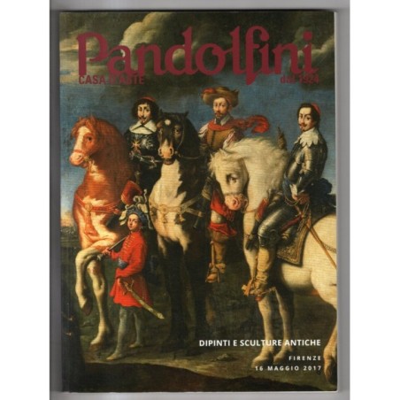 PANDOLFINI. FIRENZE. DIPINTI SCULTURE ANTICHE. CATALOGO ASTA 16 MAGGIO 2017.