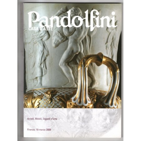 PANDOLFINI. FIRENZE. ARREDI MOBILI OGGETTI D'ARTE. CATALOGO ASTA 19 MARZO 2008.
