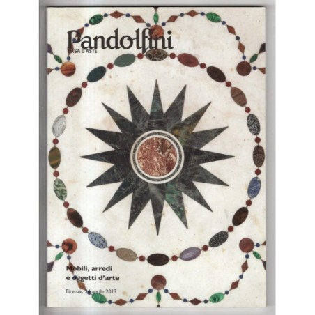 PANDOLFINI. FIRENZE. MOBILI ARREDI OGGETTI D'ARTE. CATALOGO ASTA 24 APR 2013.