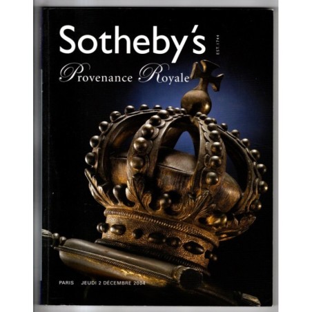 SOTHEBY'S. PARIS. PROVENANCE ROYALE. CATALOGO ASTA 2 DECEMBRE 2004.