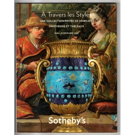 SOTHEBY'S. PARIS. A TRAVERS LES STYLES. CATALOGO ASTA 15 DECEMBRE 2010.