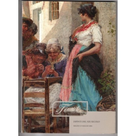 FINARTE. MILANO. DIPINTI DEL XIX SEC. CATALOGO ASTA 25 MAGGIO 2004.