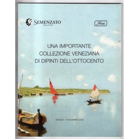 FINARTE. VENEZIA. COLLEZIONE VENEZIANA DIPINTI 800. CATALOGO ASTA 13 DIC 2009.