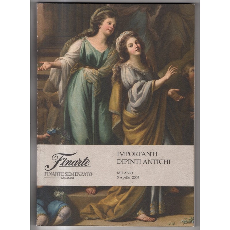 FINARTE. MILANO. IMPORTANTI DIPINTI ANTICHI. CATALOGO ASTA 5 APRILE 2003.