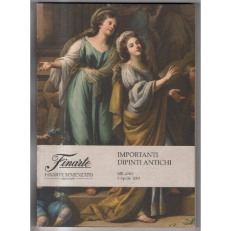 FINARTE. MILANO. IMPORTANTI DIPINTI ANTICHI. CATALOGO ASTA 5 APRILE 2003.