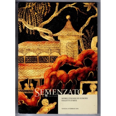 SEMENZATO. VENEZIA. MOBILI ITALIANI EUROPEI. CATALOGO ASTA 29 FEBBRAIO 2004.