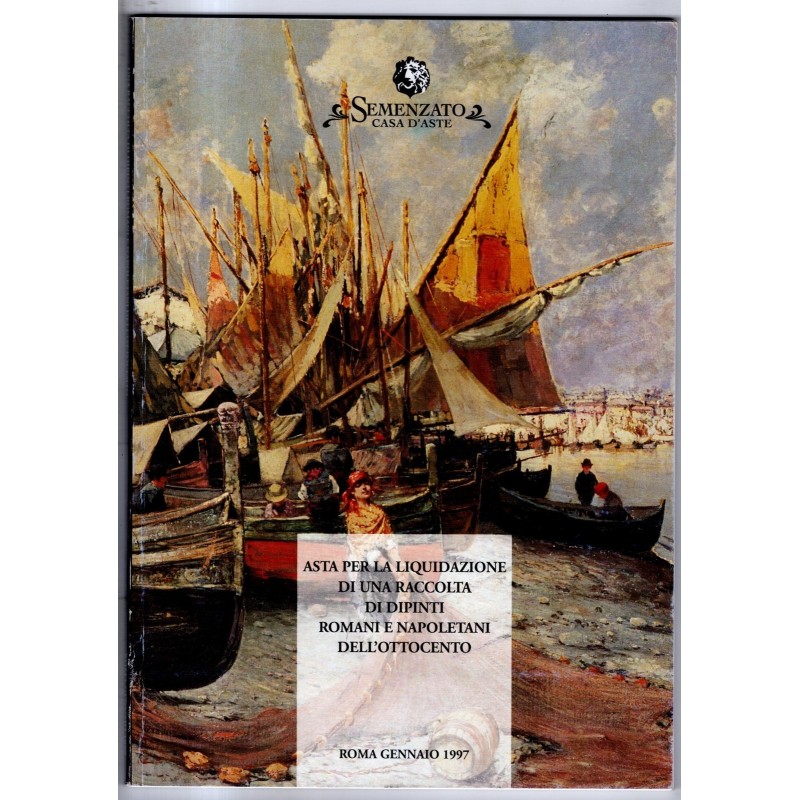 SEMENZATO. ROMA. RACCOLTA DIPINTI DELL'OTTOCENTO. CATALOGO ASTA GENNAIO 1997.