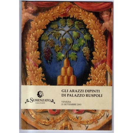 SEMENZATO. VENEZIA. ARAZZI DIPINTI PALAZZO RUSPOLI. CATALOGO ASTA 21 SET 2003.