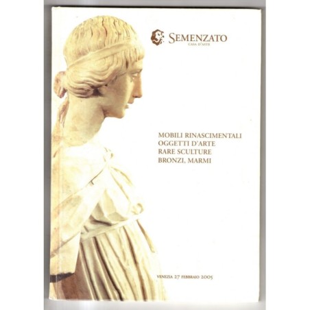 SEMENZATO. VENEZIA. MOBILI RINASCIMENTALI. CATALOGO ASTA 27 FEBBRAIO 2005.