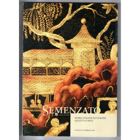 SEMENZATO. VENEZIA. MOBILI ITALIANI EUROPEI. CATALOGO ASTA 29 FEBBRAIO 2004.