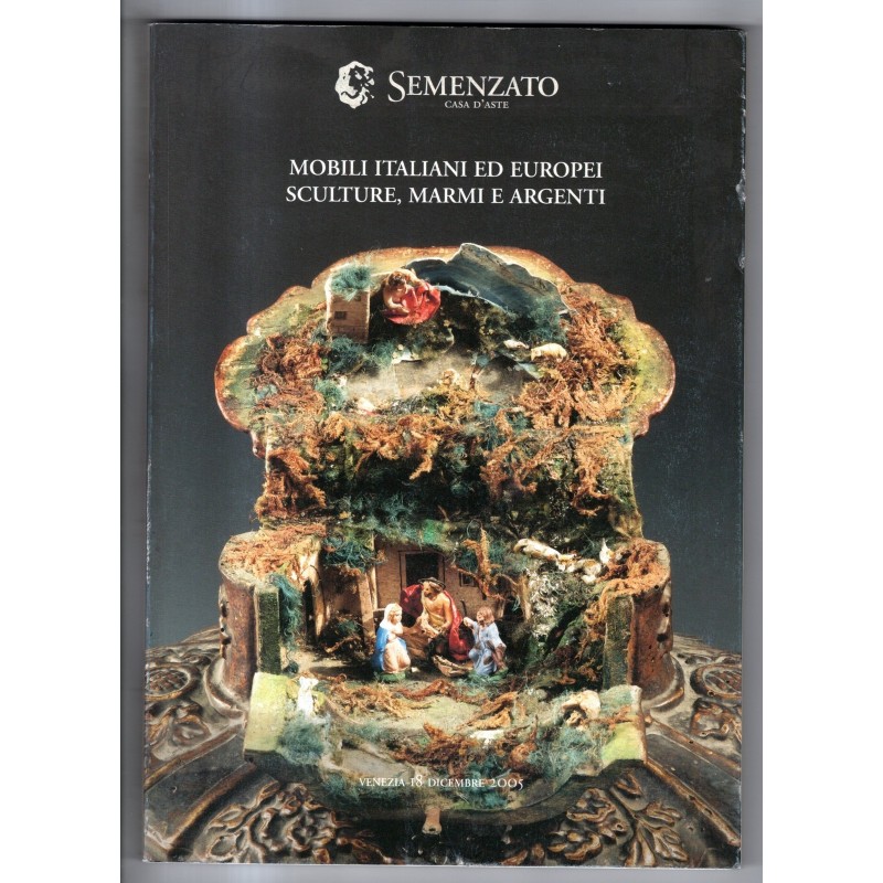 SEMENZATO. VENEZIA. MOBILI ITALIANI EUROPEI. CATALOGO ASTA 18 DICEMBRE 2005.