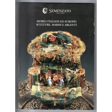 SEMENZATO. VENEZIA. MOBILI ITALIANI EUROPEI. CATALOGO ASTA 18 DICEMBRE 2005.