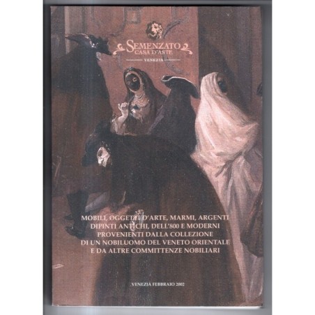 SEMENZATO. VENEZIA. MOBILI OGGETTI D'ARTE MARMI. CATALOGO ASTA FEBBRAIO 2002.