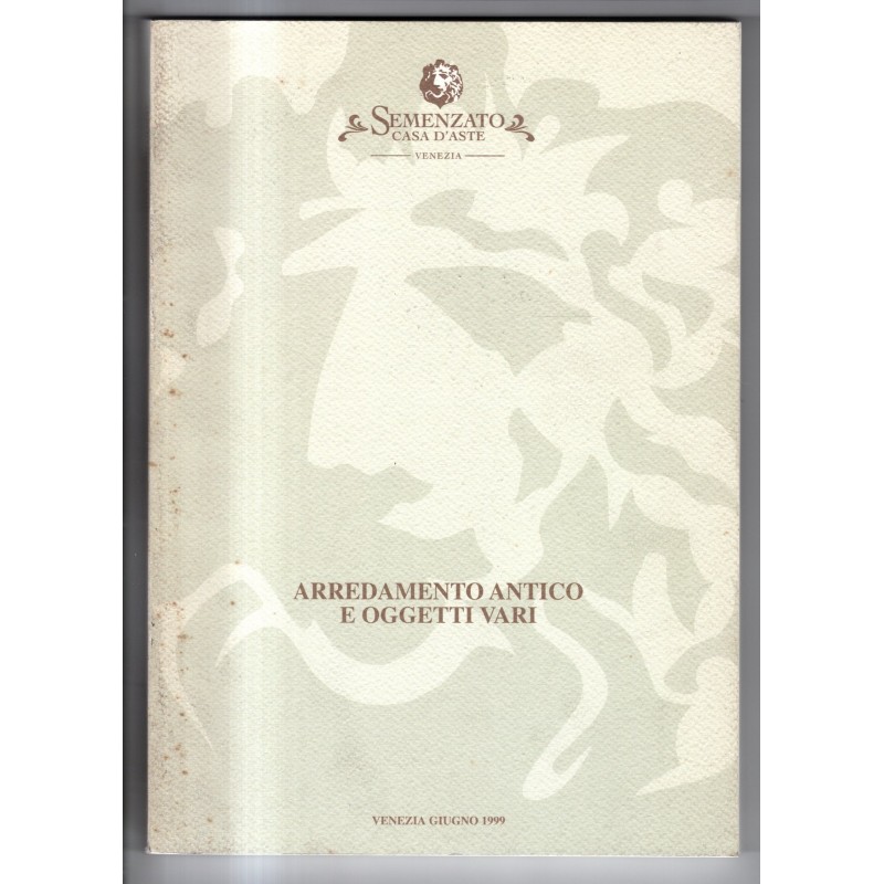 SEMENZATO. VENEZIA. ARREDAMENTO ANTICO E OGGETTI. CATALOGO ASTA GIUGNO 1999.