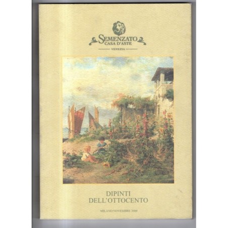 SEMENZATO. MILANO. DIPINTI DELL'OTTOCENTO. CATALOGO ASTA NOVEMBRE 2000.