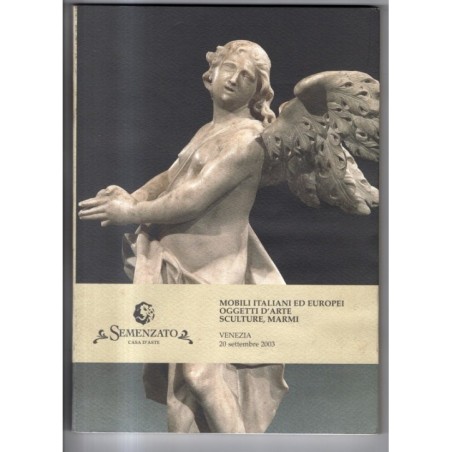SEMENZATO. VENEZIA. MOBILI ITALIANI E EUROPEI. CATALOGO ASTA 20 SETTEMBRE 2003.