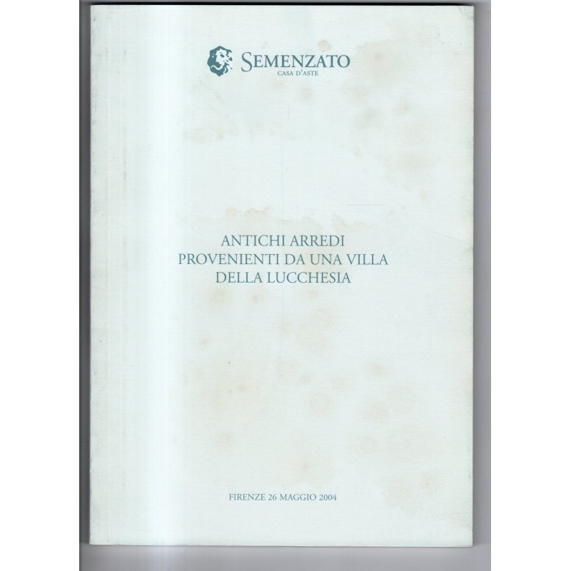 SEMENZATO. FIRENZE. ANTICHI ARREDI VILLA LUCCHESIA. CATALOGO ASTA 26 MAG 2004.