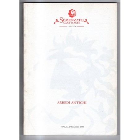 SEMENZATO. VENEZIA. ARREDI ANTICHI. CATALOGO ASTA DICEMBRE 1999.