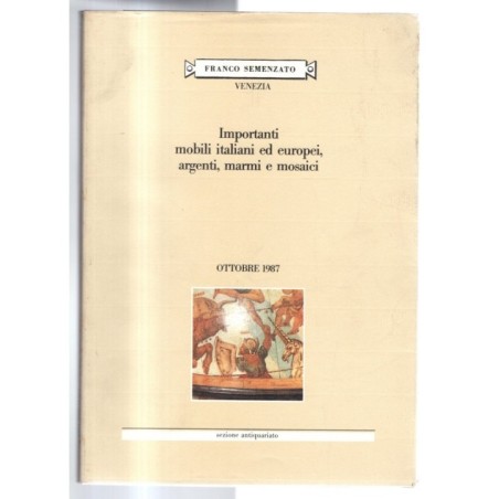 SEMENZATO. VENEZIA. MOBILI ITALIANI EUROPEI. CATALOGO ASTA OTTOBRE 1987.