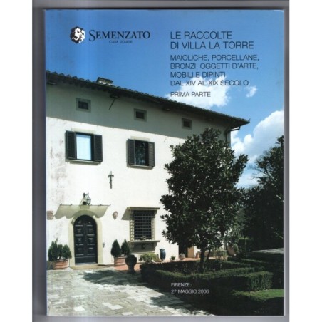 SEMENZATO. FIRENZE. RACCOLTE VILLA LA TORRE 1 PARTE. CATALOGO ASTA 27 MAG 2006.