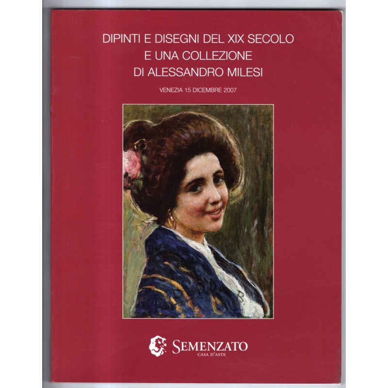 SEMENZATO. VENEZIA. DIPINTI DISEGNI DEL XIX SEC. CATALOGO ASTA 15 DIC 2007.