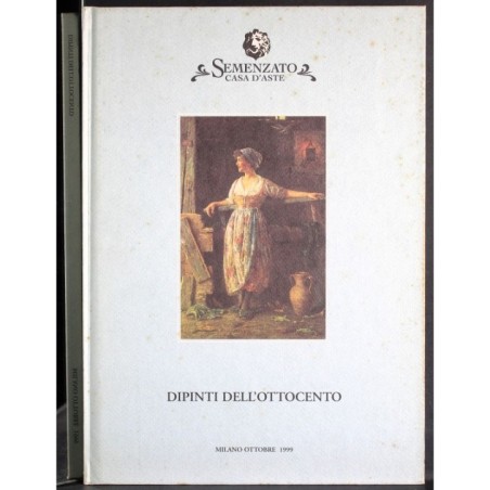 SEMENZATO. MILANO. DIPINTI DELL'OTTOCENTO. CATALOGO ASTA OTTOBRE 1999.