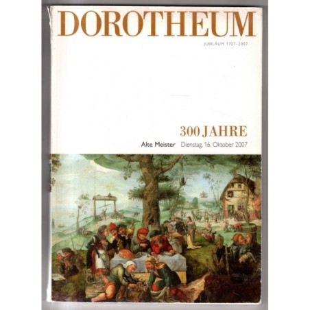DOROTHEUM. WIEN. 300 JAHRE ALT MEISTER. CATALOGO ASTA 16 OKTOBER 2007.