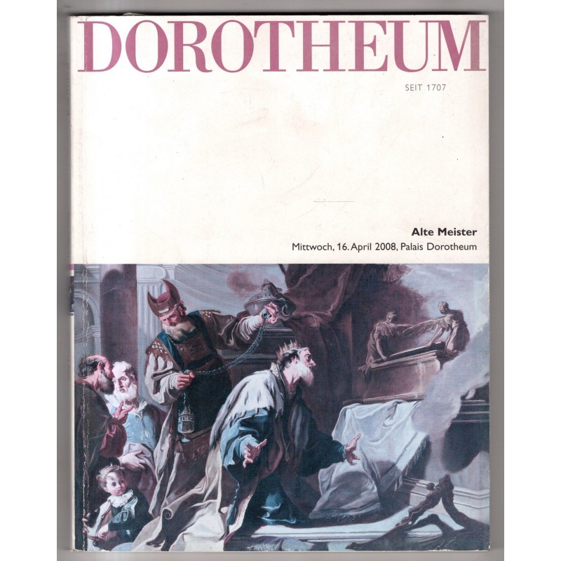 DOROTHEUM. WIEN. ALTE MEISTER. CATALOGO ASTA 16 APRIL 2008.