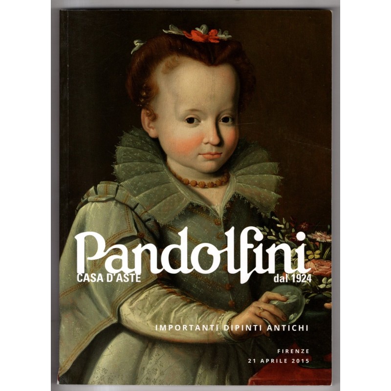 PANDOLFINI. FIRENZE. IMPORTANTI DIPINTI ANTICHI. CATALOGO ASTA 21 APRILE 2015.
