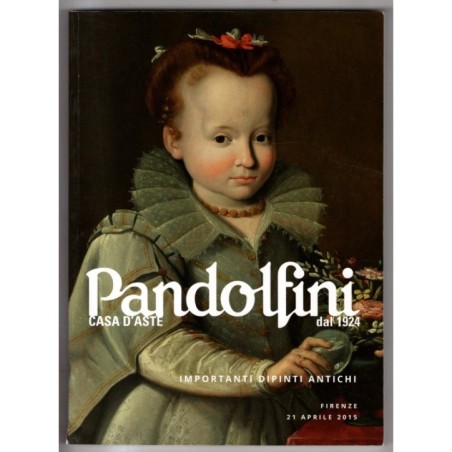 PANDOLFINI. FIRENZE. IMPORTANTI DIPINTI ANTICHI. CATALOGO ASTA 21 APRILE 2015.