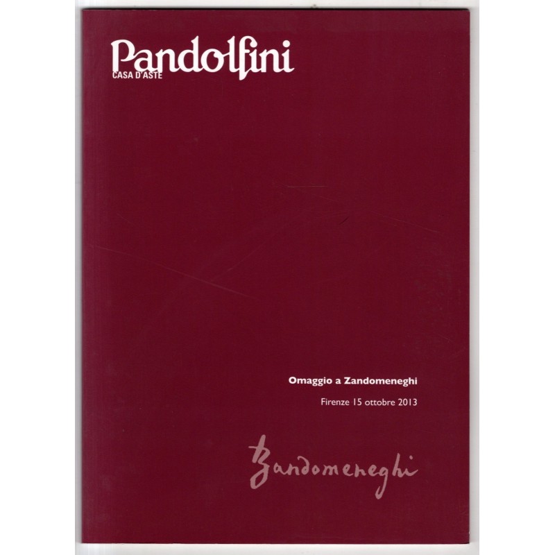 PANDOLFINI. FIRENZE. OMAGGIO A ZANDOMENEGHI. CATALOGO ASTA 15 OTT 2013.