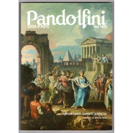 PANDOLFINI. FIRENZE. IPORTANTI DIPINTI ANTICHI. CATALOGO ASTA 19 APRILE 2016.