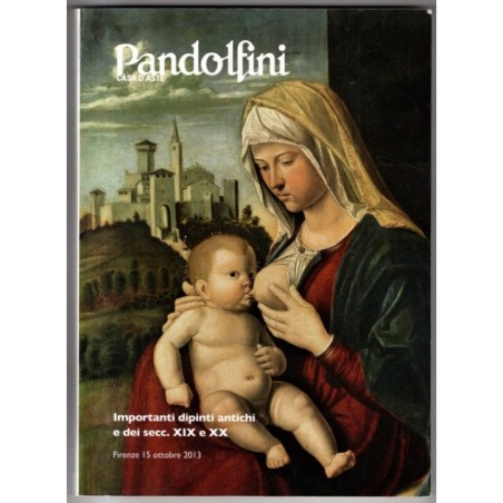PANDOLFINI. FIRENZE. DIPINTI ANTICHI EI SECC XIX XX. CATALOGO ASTA 15 OTT 2013.