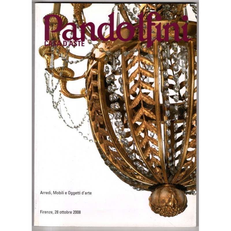 PANDOLFINI. FIRENZE. ARREDI MOBILI OGGETTI D'ARTE. CATALOGO ASTA 28 OTT 2008.