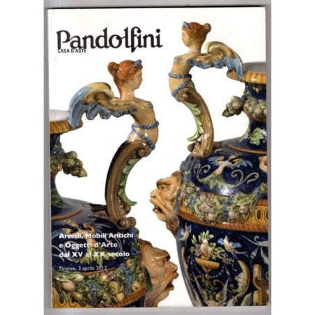 PANDOLFINI. FIRENZE. ARREDI ANTICHI E DAL XV AL XX SEC. CATALOGO ASTA APR 2012.