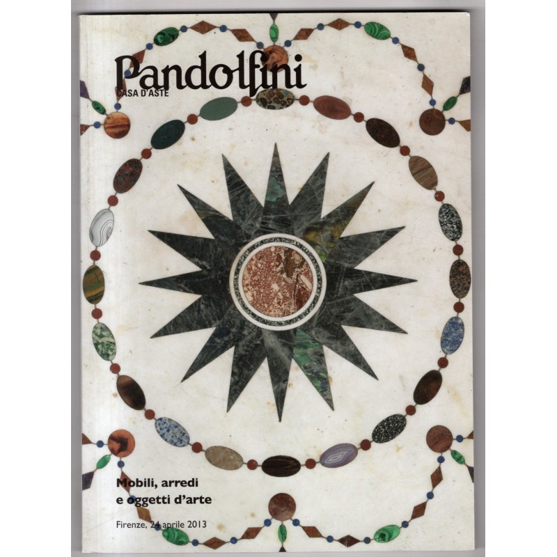 PANDOLFINI. FIRENZE. MOBILI ARREDI E OGGETTI D'ARTE. CATALOGO ASTA 24 APR 2013.