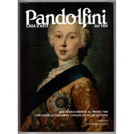 PANDOLFINI. FIRENZE. DAL RINASCIMENTO AL PRIMO 900. CATALOGO ASTA 2 FEBB 2021.