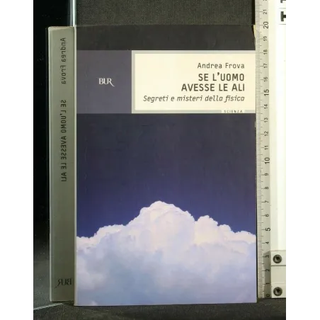 SE L'UOMO AVESSE LE ALI SEGRETI E MISTERI DELLA FISICA