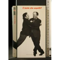 E' TANTO CHE ASPETTI?