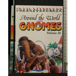 AROUND THE WORLD WITH THE GNOMES VOLUME 40