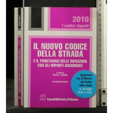 I CODICI VIGENTI 2010 IL NUOVO CODICE DELLA STRADA E IL