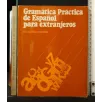 GRAMATICA PRACTICA DE ESPANOL PARA EXTRANJEROS