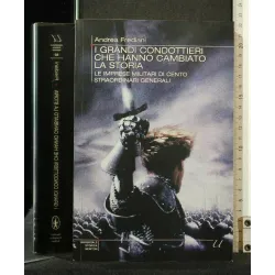 I GRANDI CONDOTTIERI CHE HANNO CAMBIATO LA STORIA