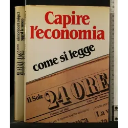 CAPIRE L'ECONOMIA COME SI LEGGE IL SOLE 24 ORE
