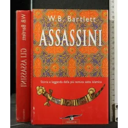 GLI ASSASSINI STORIA E LEGGENDA DELLA PIÙ TEMUTA SETTA ISLAMICA