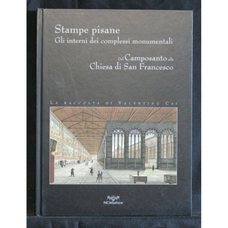 STAMPE PISANE GLI INTERNI DEI COMPLESSI MONUMENTALI DAL