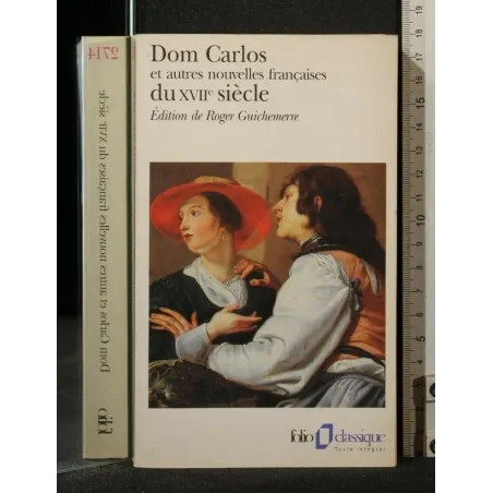 DOM CARLOS ET AUTRES NOUVELLES FRANCAISES DU XVII° SIECLE