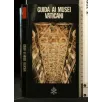 GUIDA AI MUSEI E ALLA CITTA' DEL VATICANO MONUMENTI, MUSEI E