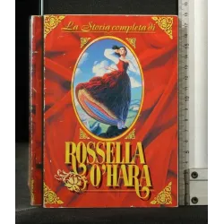 LA STORIA COMPLETA DI ROSSELLA O'HARA